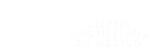 Axolotl Libros - Libros Argentinos en Mxico 